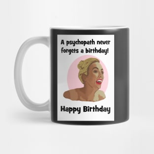 Psychopath never forgets a birthday - Villanelle Mug